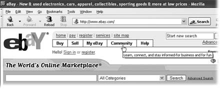 The eBay navigation bar gets you where you want to go, quickly. Buy takes you to the Search page to shop for items. Click Sell to register as a seller or, if you've already registered, list an item and get selling tips. My eBay keeps track of all your eBay activity. Community takes you to discussion forums, and Help lets you get answers to your questions.