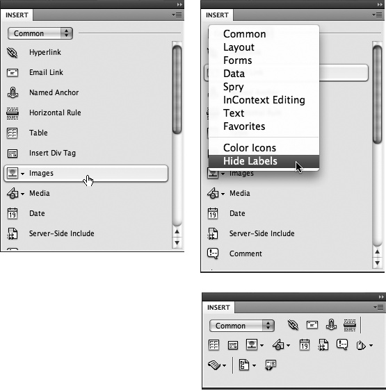 The Insert panel normally displays the objects under each drop-down menu category in a single list with an icon and a name—for example, the picture of an envelope and the label “Email link” (top left). Unfortunately, this tall list takes up a lot of screen real estate. You can display the Insert panel’s buttons in a more compact way by hiding the labels. When you choose Hide Labels from the panel’s category menu (top right image), the icons are displayed side by side in rows, taking up a lot less space (bottom right image). You’ll see this panel style throughout the book.