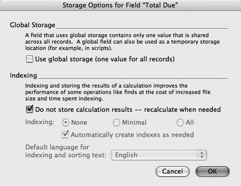 When you click the Storage Options button in the Specify Calculation dialog box, you can set global storage and indexing options, just like any other field type. You also get a choice you haven’t seen before: “Do not store calculation results.” With this option, you can make your calculations save information as a kind of snapshot or use the most up-to-date information as your database changes. This example shows the storage options for the Invoice::Total Due field, which is not stored because you want FileMaker to update if you add or edit any line item on the invoice. Notice though, that unstored calculations can’t be indexed. That means finds will be a little slower and you can’t use an unstored calculation as a key field ().