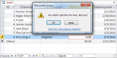 Here, a validation rule of >0 prevents negative numbers in the Price field. When you enter a negative number, Access pops up a message box with the validation text you defined, as shown here. Once you click OK, you return to your field, which remains in edit mode. You can change the value to a positive number, or press Esc to cancel the record edit or insertion.