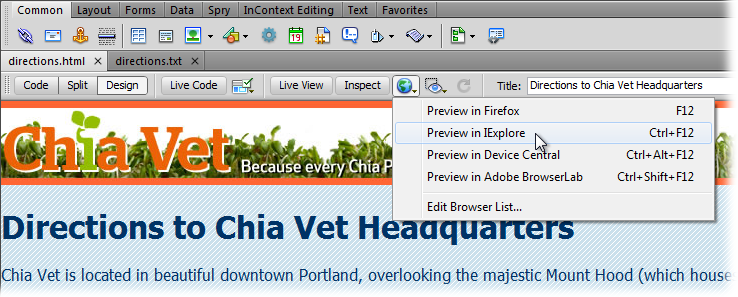 The “Preview in Browser” menu in the document window is another way to preview a page. This menu has the added benefit of letting you select any browser on your computer, not just the ones you assigned keyboard shortcuts.