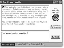 Live Help lets you chat in real time with an eBay staffer. When this window opens, check the bottom to see the average wait time before a staffer can join you. Type in your question and click Send, then keep an eye on the window. When someone is available, a greeting appears there while they read your question and prepare a response.