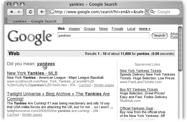 If you spell the famed New York baseball team, “yankies,” Google gives you more than 11,000 sites created by other people who think that’s a perfectly fine spelling. But Google also suggests an alternate spelling just above your results. Click the suggested spelling to have Google run that search.