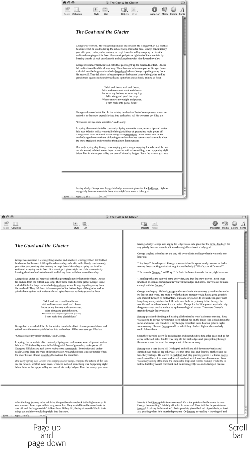 Top: The usual way to view a Pages document onscreen is in one-up view. The pages appear stacked on top of one another, like a ribbon stretching above and below your monitor. Use the scroll bar and the Page Up and Down buttons to move through the document.Bottom: When you choose Two Up in the Page View pop-up menu, Pages presents your document as if it were an open book in front of you. This is the best way to get the overall feel of the spread and make sure page elementsâheadlines, for exampleâdon't conflict.