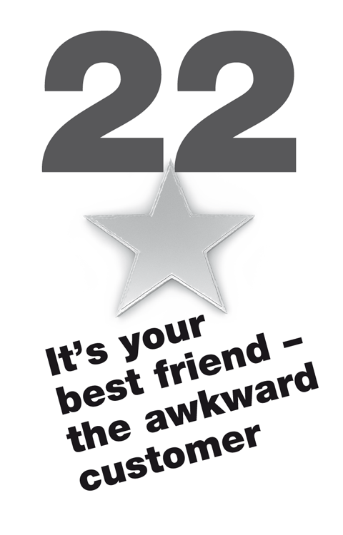 22 It’s your best friend – the awkward customer