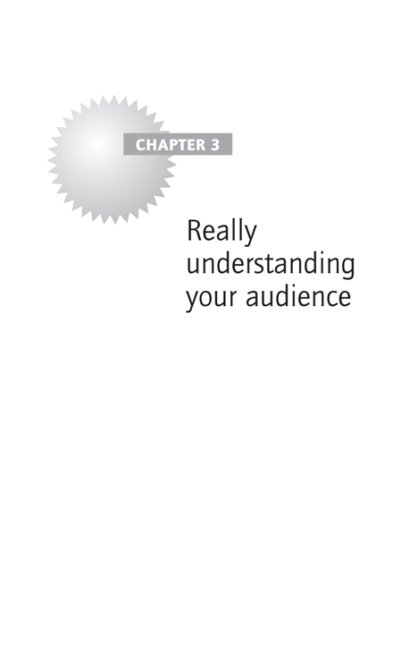 Chapter 3 Really understanding your audience