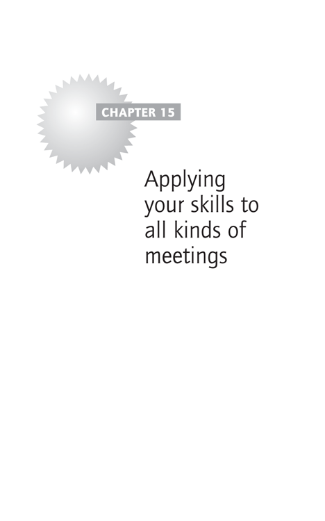 Chapter 15 - Applying your skills to all kinds of meetings