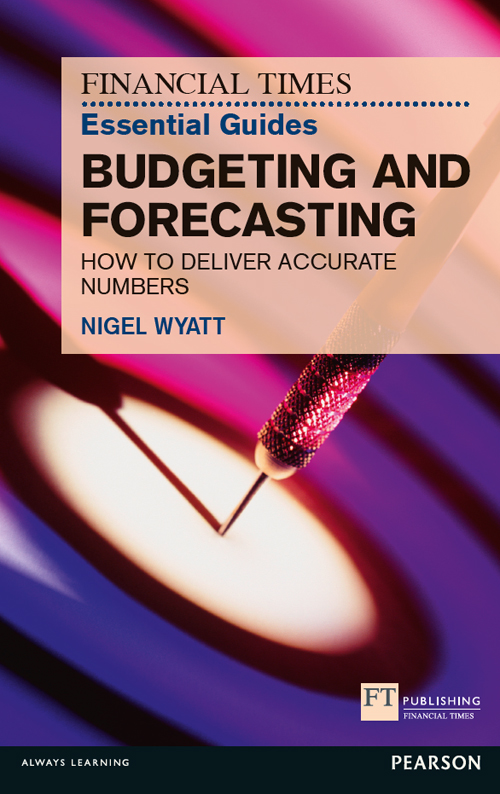 The Financial Times Essential Guide to Budgeting and Forecasting