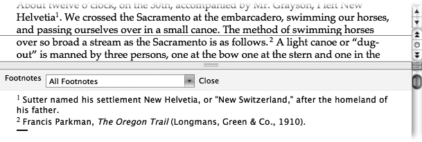 In Draft view, you can edit your footnotes or endnotes by choosing View → Footnotes; feel free to drag the gray divider bar up or down. (In Print Layout and Publishing Layout views, the footnotes and endnotes are readily visible; you can edit them directly on the page.) The gray divider bar has a pop-up menu that lets you specify what you want to see and edit—footnotes, the separator lines, or the footnote continuation text ().