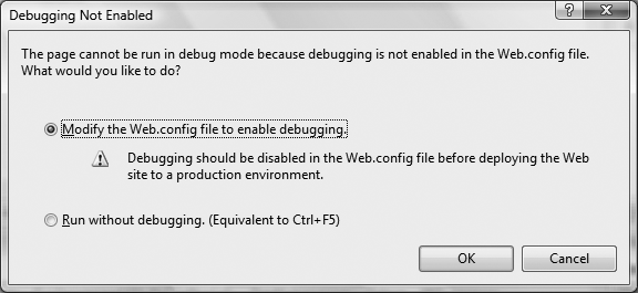 You’ll see this Debugging Not Enabled dialog box the first time you run your application. Just select the first option and click OK to keep going.