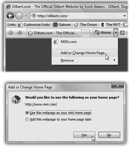 Top: Start by visiting the page you want to designate as your home page. Then, from the Home menu identified here, choose Add or Change Home Page.Bottom: In this dialog box, choose “Use this webpage as your only home page,” and click Yes.