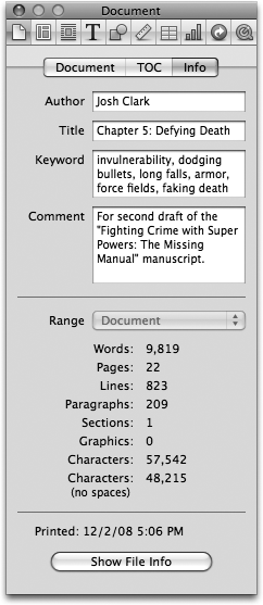 The Document Inspector → Info tab displays statistics about your document. Fill in the author, title, keywords, and comments to help Spotlight find your file more easily. As you type, Pages updates the count of words, paragraphs, pages, and more. You can see these counts for any portion of your document by highlighting it; Pages automatically sets the Range pop-up menu to Selection and shows you the numbers for the selected text. Choose Document to go back to the full document stats.