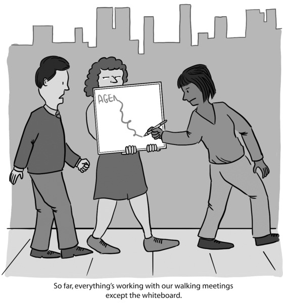 Cartoon shows a woman walking while holding a whiteboard as a man is trying unsuccessfully to write on it; another man is walking behind them saying, ‘So far, everything’s working with our walking meetings except the whiteboard.’ 