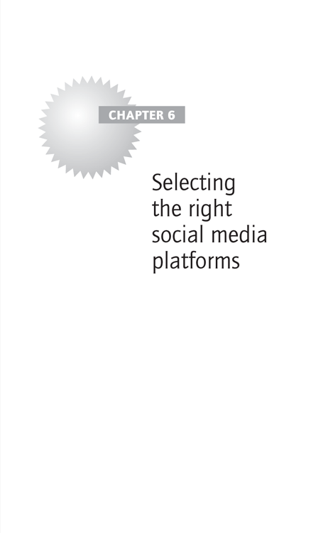 Chapter 6 Selecting the right social media platforms