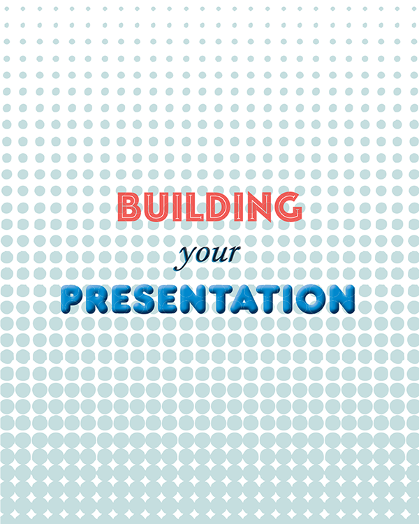 Part II: Building your presentation