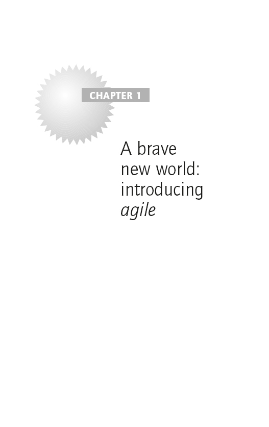 CHAPTER 1: A brave new world: introducing agile