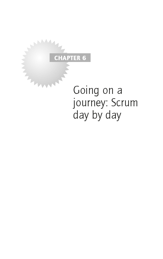 CHAPTER 6: Going on a journey: Scrum day by day