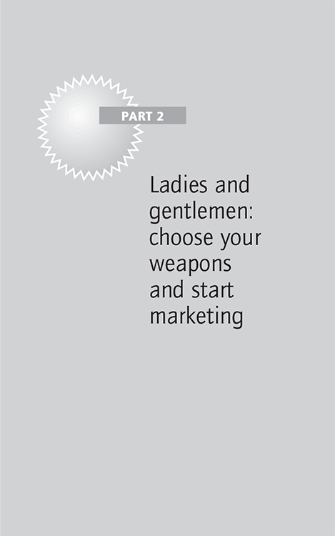 Part 2 Ladies and gentlemen: choose your weapons and start marketing