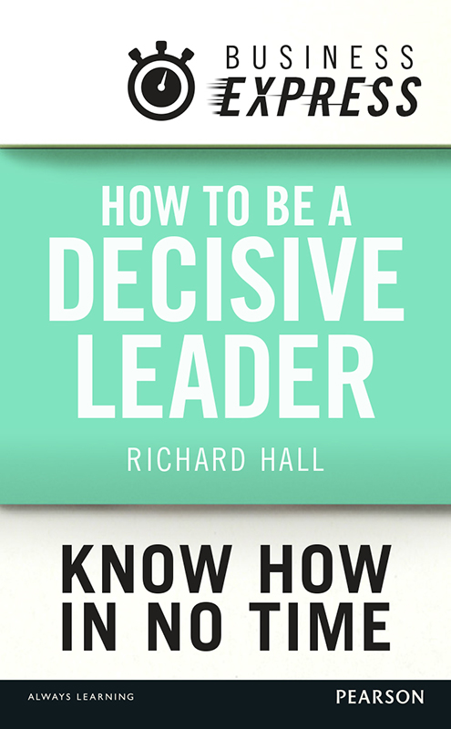 Business Express: How to be a decisive leader