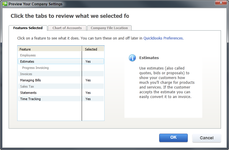 You can’t use this dialog box to change the features listed on the Features Selected tab. However, you can adjust those settings later in the Preferences dialog box (page 600). To modify the accounts in your company file or where the file is stored, click the Chart of Accounts or Company File Location tabs, respectively.