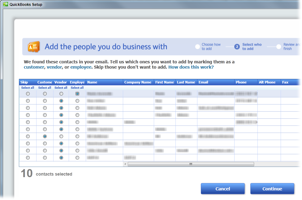 Initially, QuickBooks selects the Skip option for all the names. That way, you can select the option in the Customer, Vendor, or Employee cell for each name you want to import to designate whether the person is a customer, vendor, or employee. You can select a cell with info in it (like a name or an email address) and edit the info.