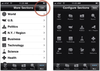 The More screen lists the tabs that don’t fit on the tab bar. Here, the New York Times app offers section-specific content from its More screen (left). Tapping a section name in that screen takes you to a list of articles from that section. Customize the tab-bar icons by tapping the Edit button (circled), which reveals an icon view (right) that lets you drag your favorite sections to the tab bar.