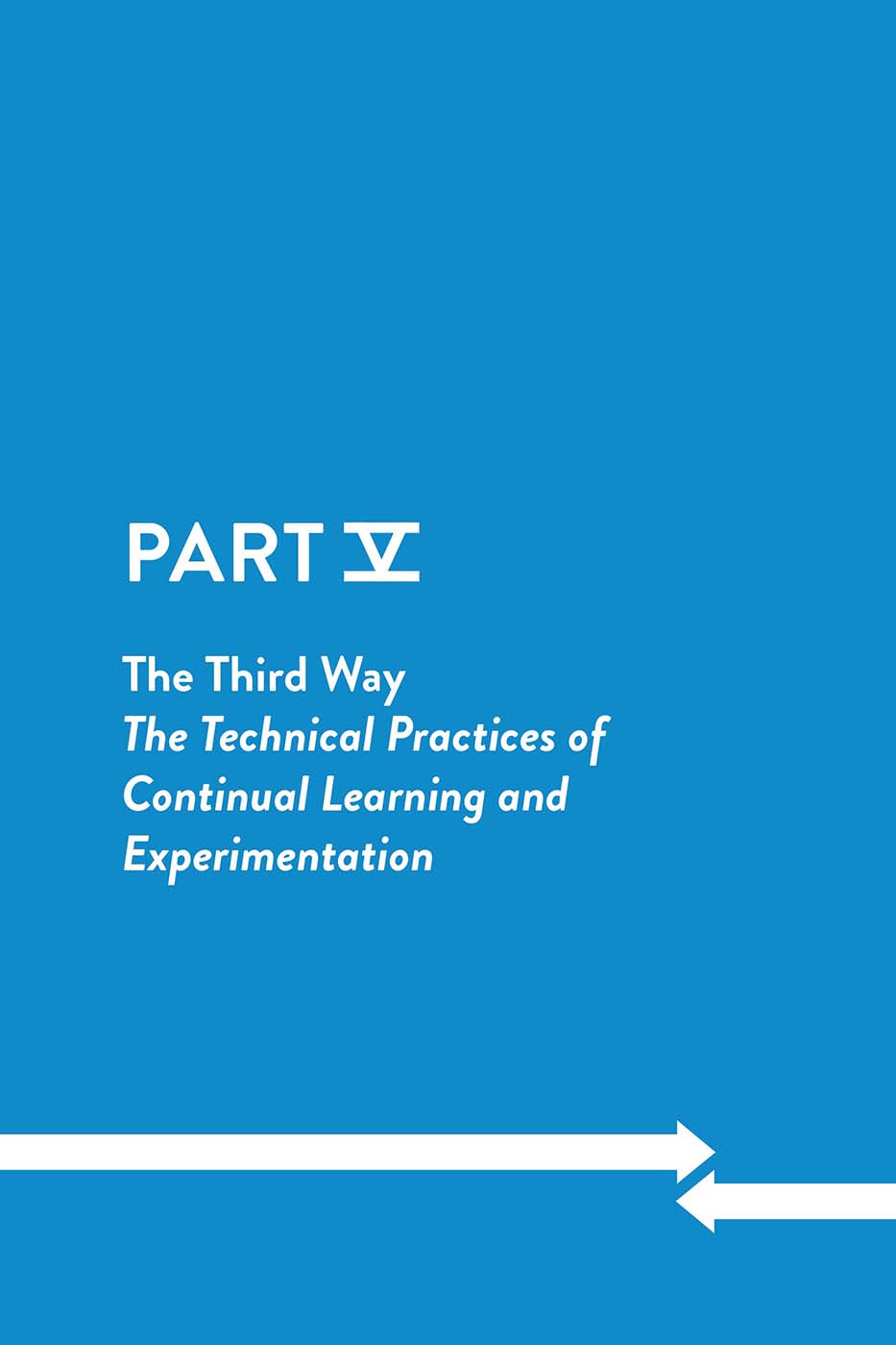 Part 5: The Third Way, The Technical Practices of Continual Learning and Experimentation