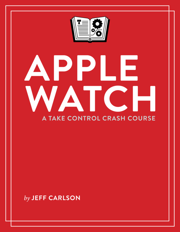 Apple Watch: A Take Control Crash Course (1.3)