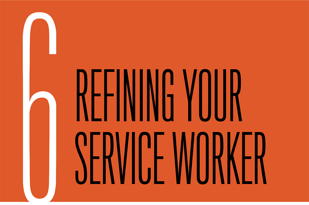 Chapter 6. Refining Your Service Worker