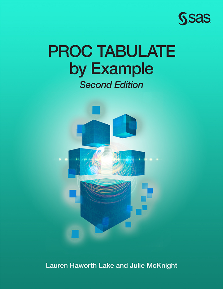 PROC TABULATE BY EXAMPLE, Second Edition