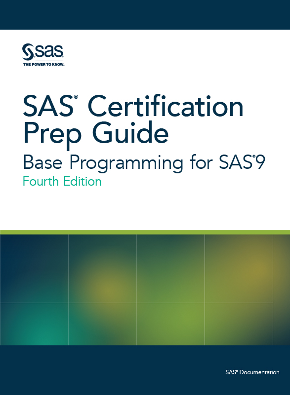 SAS® Certification Prep Guide: Base Programming for SAS®9, Fourth Edition