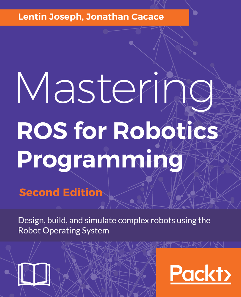 Mastering ROS for Robotics Programming, Second Edition