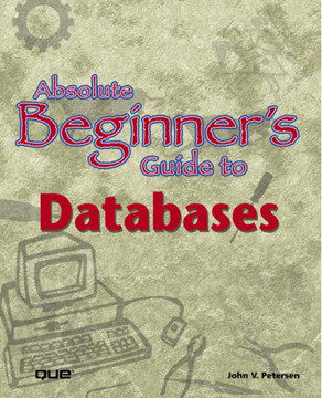 Absolute Beginners Guide To Databases