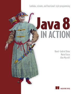 Java 8 in Action: Lambdas, streams, and functional-style programming