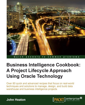 Business Intelligence Cookbook A Project Lifecycle Approach Using
Oracle Technology